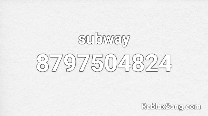 subway Roblox ID