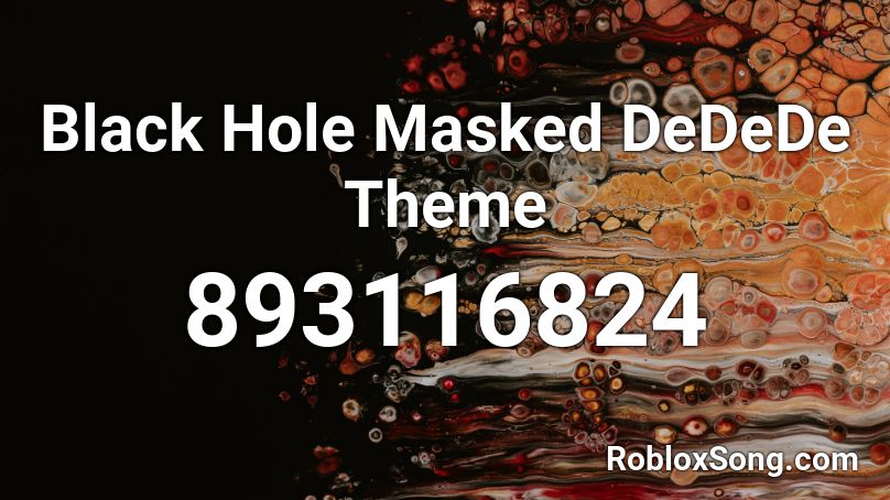 Black Hole Masked DeDeDe Theme Roblox ID