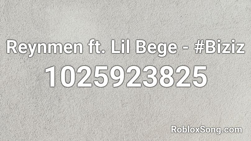 Reynmen Ft Lil Bege Biziz Roblox Id Roblox Music Codes - bizzy song roblox id