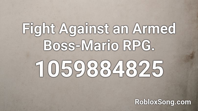 Fight Against an Armed Boss-Mario RPG. Roblox ID