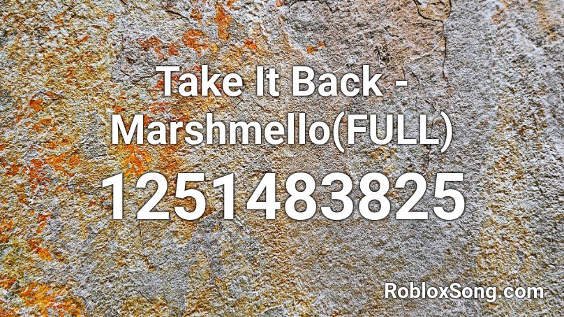 Take It Back - Marshmello(FULL) Roblox ID