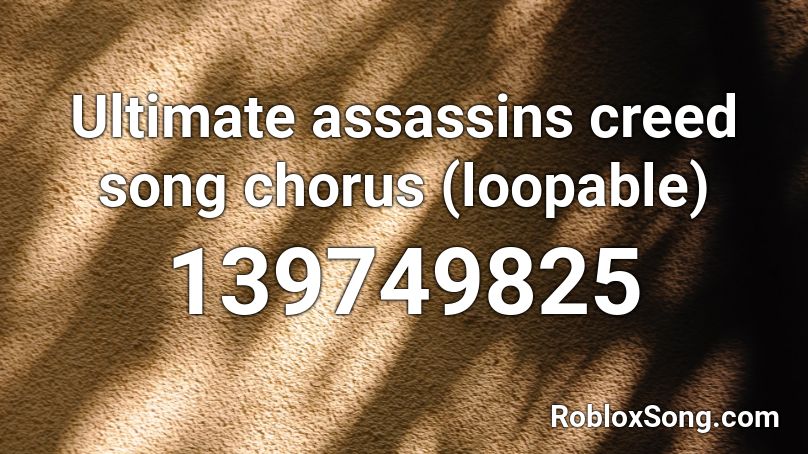Ultimate assassins creed song chorus (loopable) Roblox ID