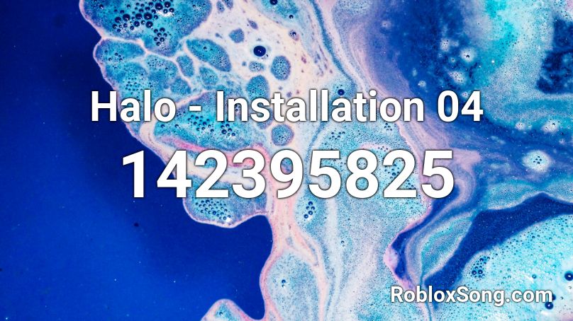 Halo - Installation 04 Roblox ID