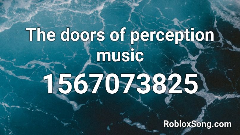 The doors of perception music Roblox ID