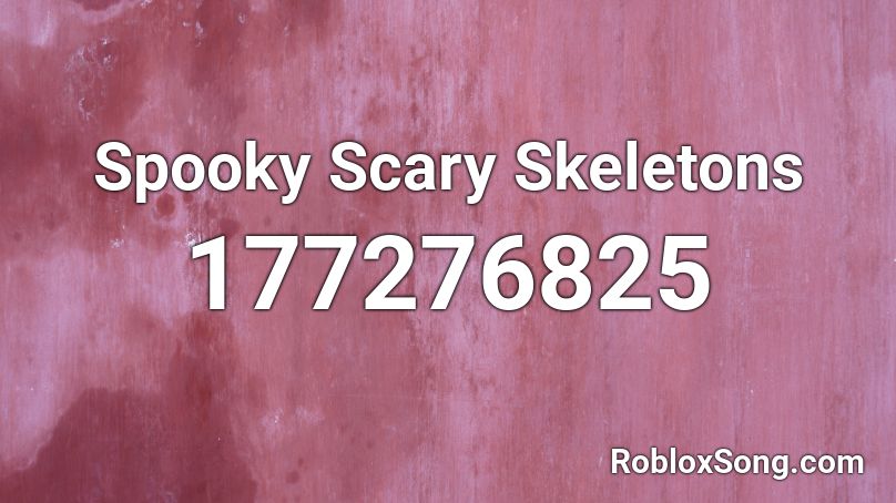 Spooky Scary Skeletons Roblox ID