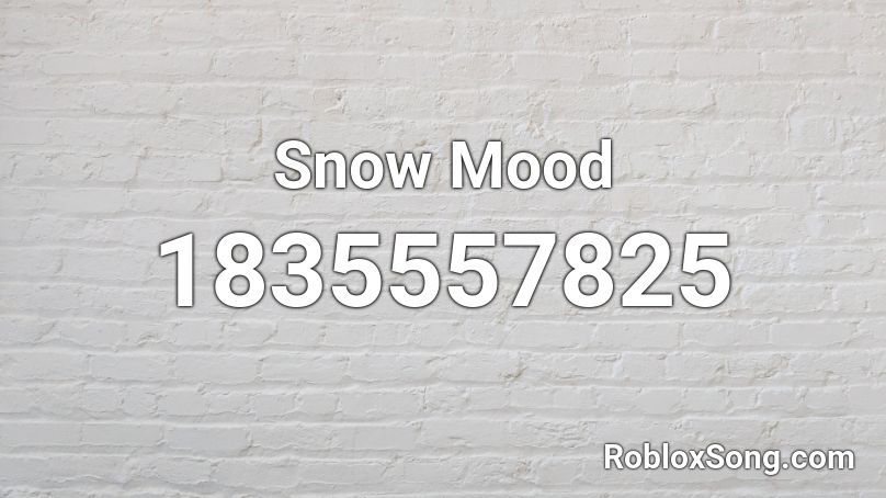 Snow Mood Roblox ID