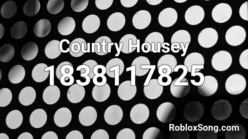 Country Housey Roblox ID