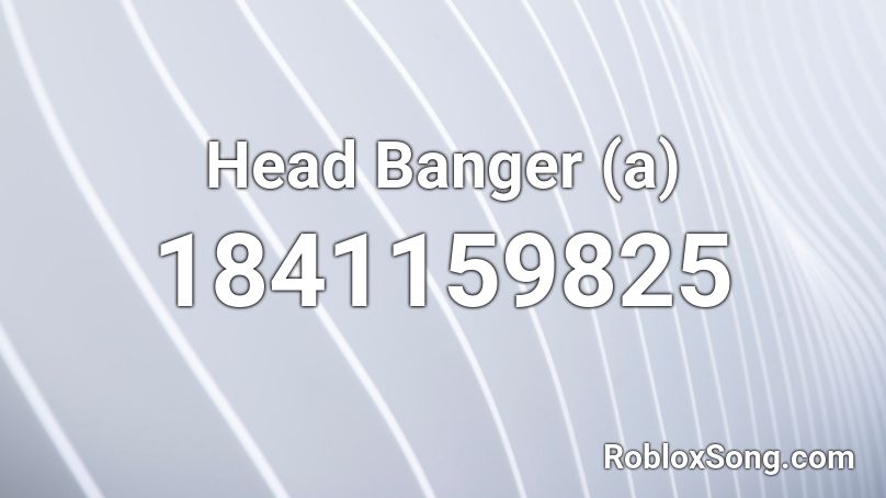 Head Banger (a) Roblox ID