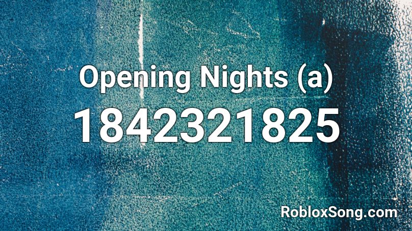 Opening Nights (a) Roblox ID