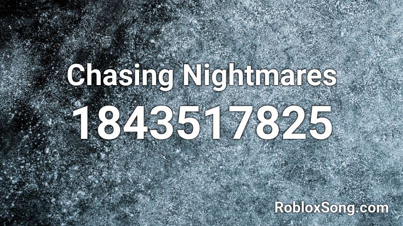 Chasing Nightmares Roblox ID