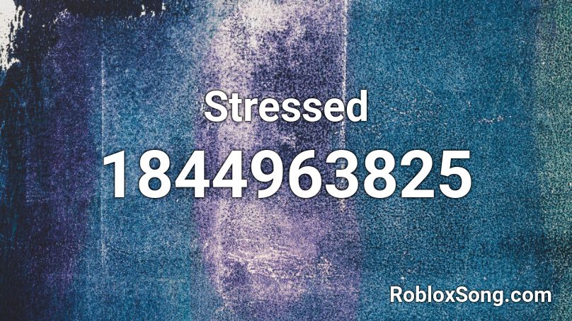 Stressed Roblox ID