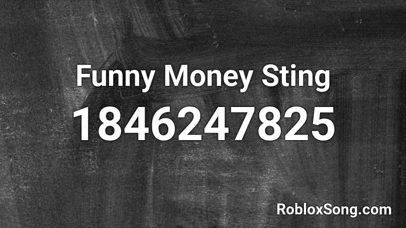 Funny Money Sting Roblox ID