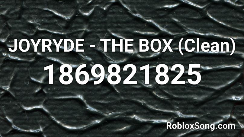 JOYRYDE - THE BOX (Clean) Roblox ID