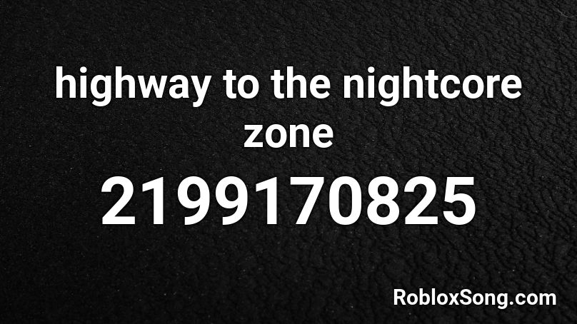 highway to the nightcore zone Roblox ID