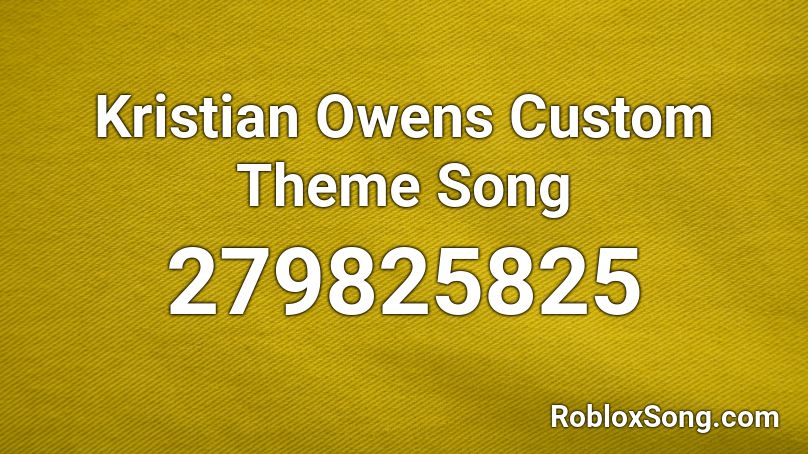 Kristian Owens Custom Theme Song Roblox ID