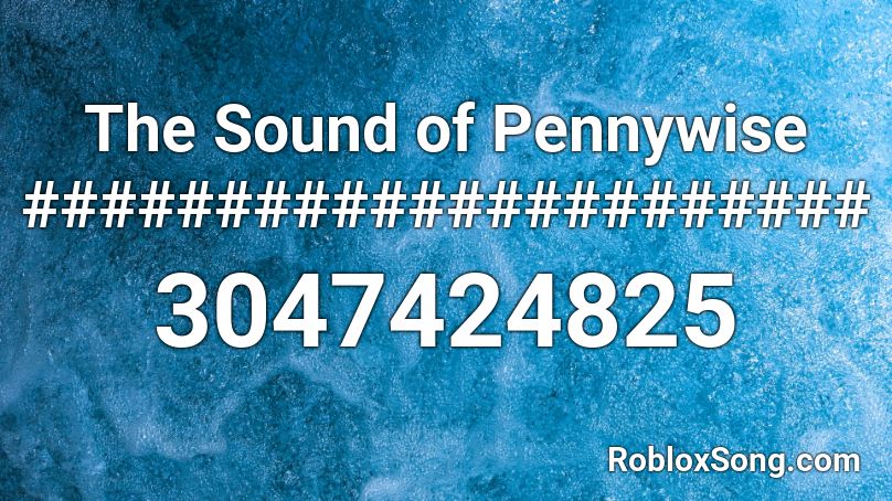 The Sound Of Pennywise Roblox Id Roblox Music Codes - peny wise song id roblox