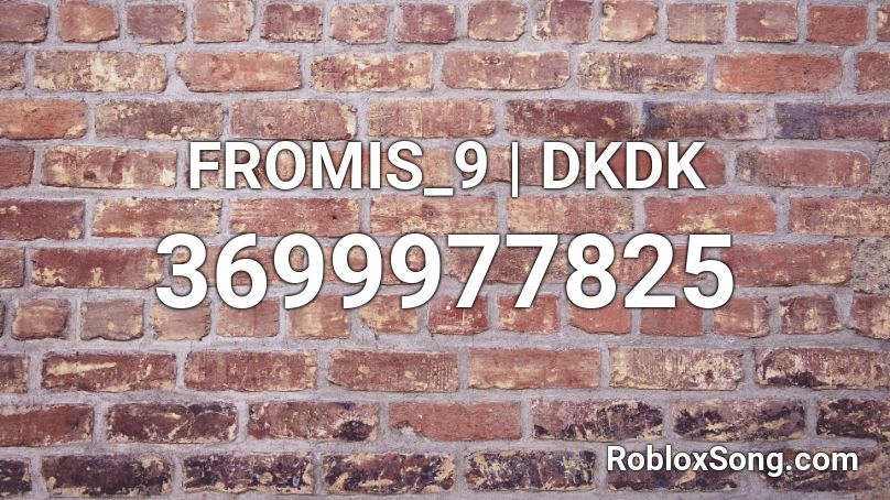 FROMIS_9 | DKDK Roblox ID