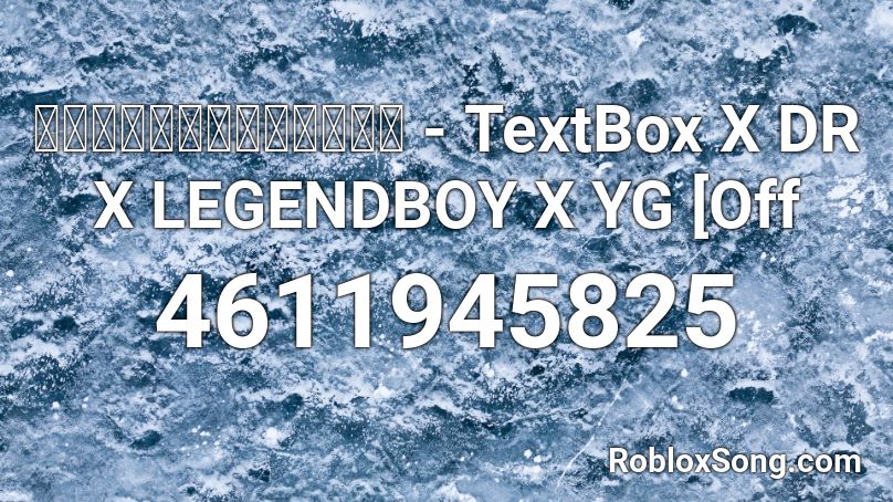 มักสาวแก้มแดง - TextBox X DR X LEGENDBOY X YG [Off Roblox ID