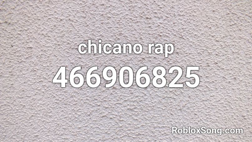 chicano rap Roblox ID