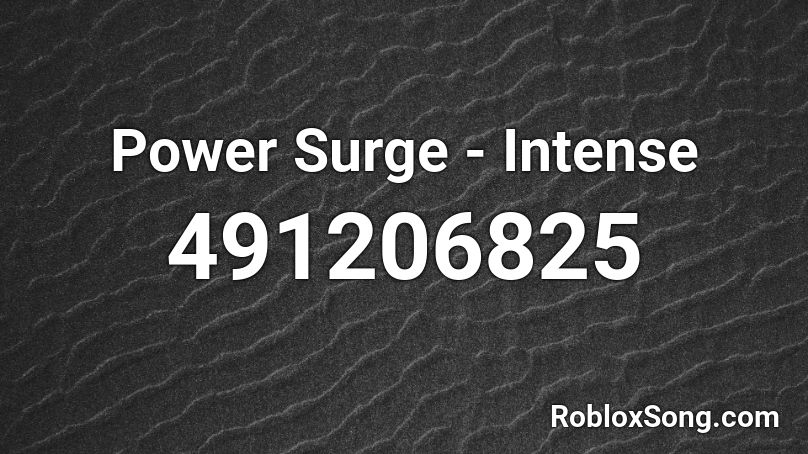 Power Surge - Intense Roblox ID