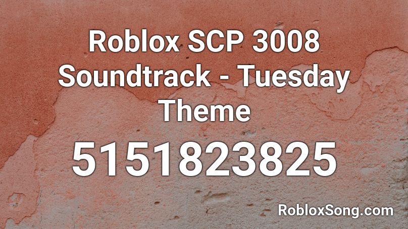 Roblox SCP 3008 Soundtrack - Tuesday Theme Roblox ID