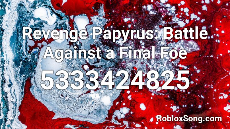 Revenge Papyrus: Battle Against a Final Foe Roblox ID