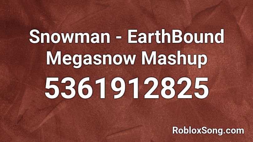 Snowman - EarthBound Megasnow Mashup Roblox ID