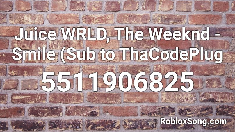Juice WRLD, The Weeknd - Smile (Sub to ThaCodePlug Roblox ID