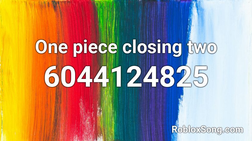 One piece closing two  Roblox ID