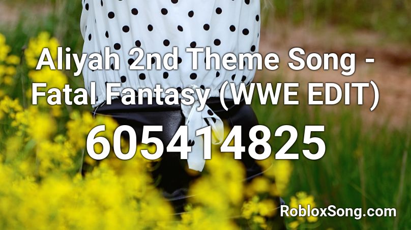 Aliyah 2nd Theme Song - Fatal Fantasy (WWE EDIT) Roblox ID