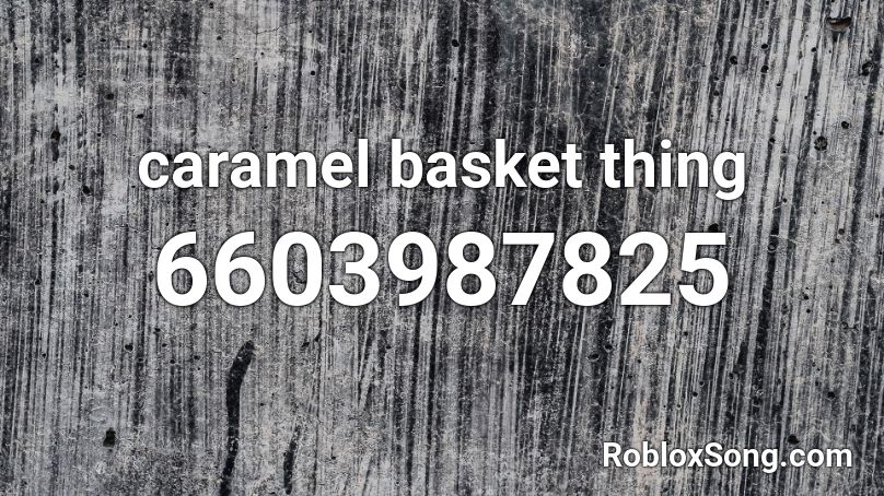 caramel basket thing Roblox ID