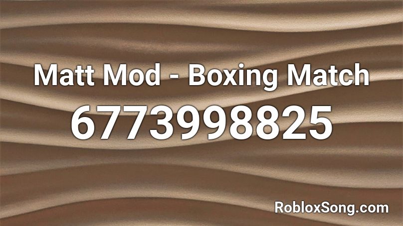 Matt Mod - Boxing Match Roblox ID