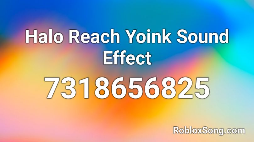 Halo Reach Yoink Sound Effect Roblox ID