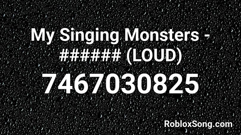 My Singing Monsters - ###### (LOUD) Roblox ID
