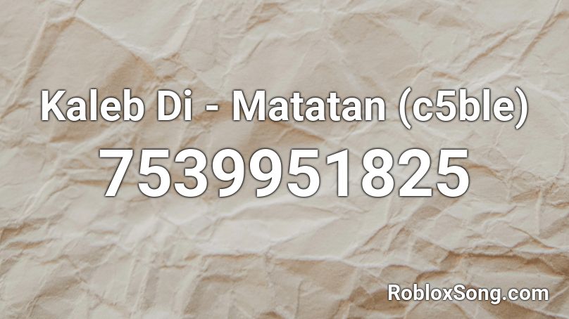 Kaleb Di - Matatan (c5ble) Roblox ID