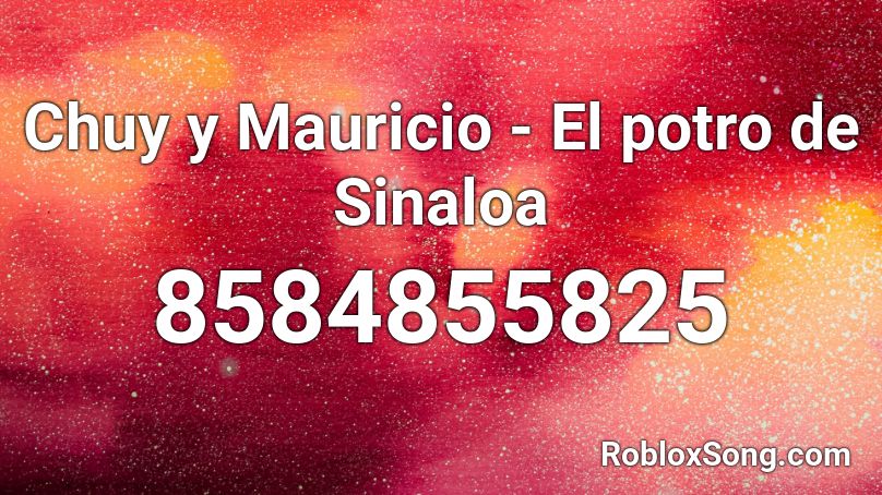 Chuy y Mauricio - El potro de Sinaloa Roblox ID