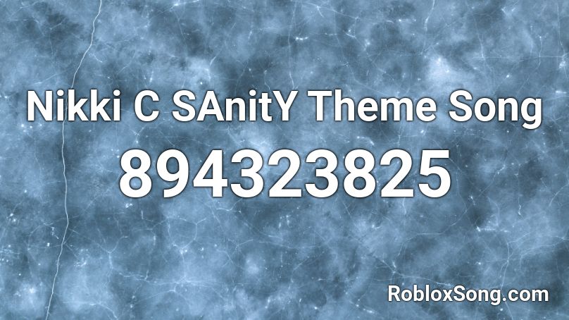 Nikki C SAnitY Theme Song Roblox ID