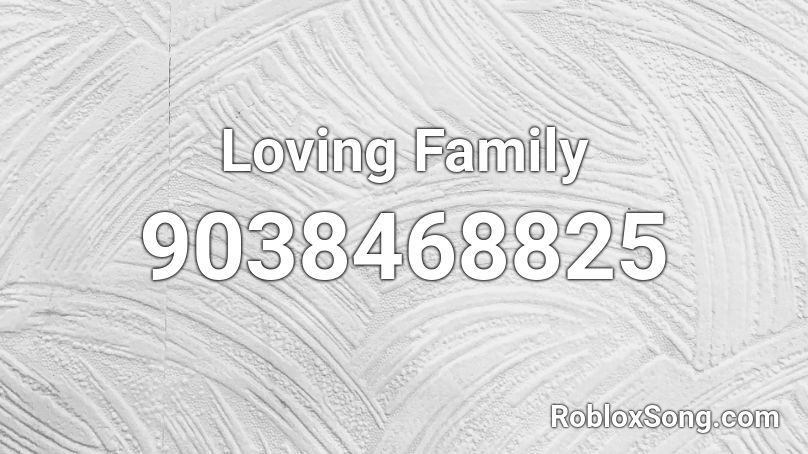 Loving Family Roblox ID