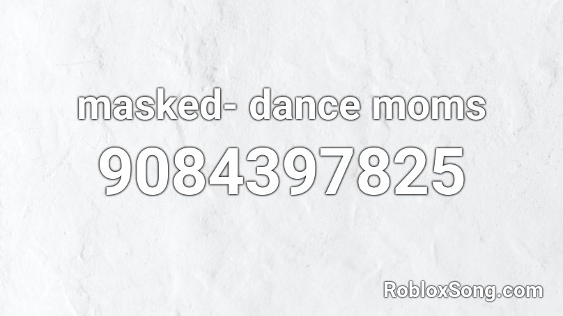 masked- dance moms Roblox ID