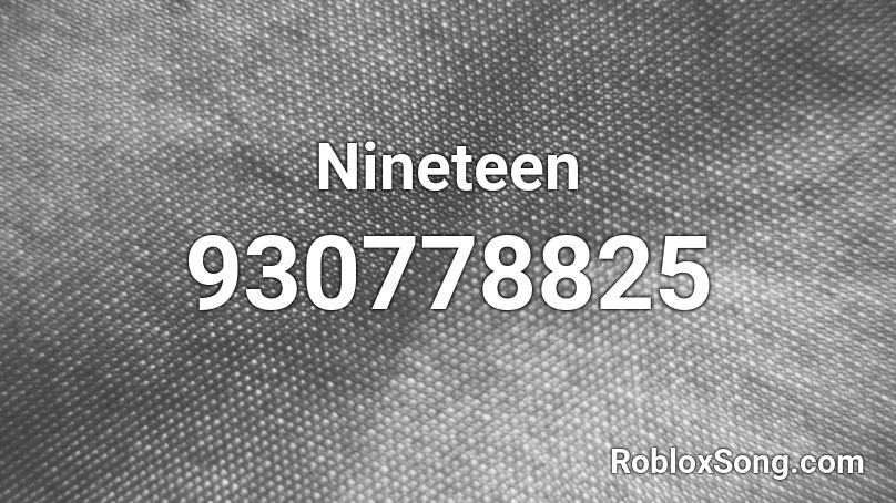 Nineteen Roblox ID