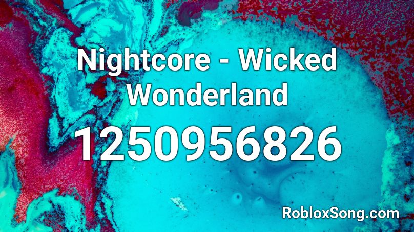 Nightcore - Wicked Wonderland Roblox ID