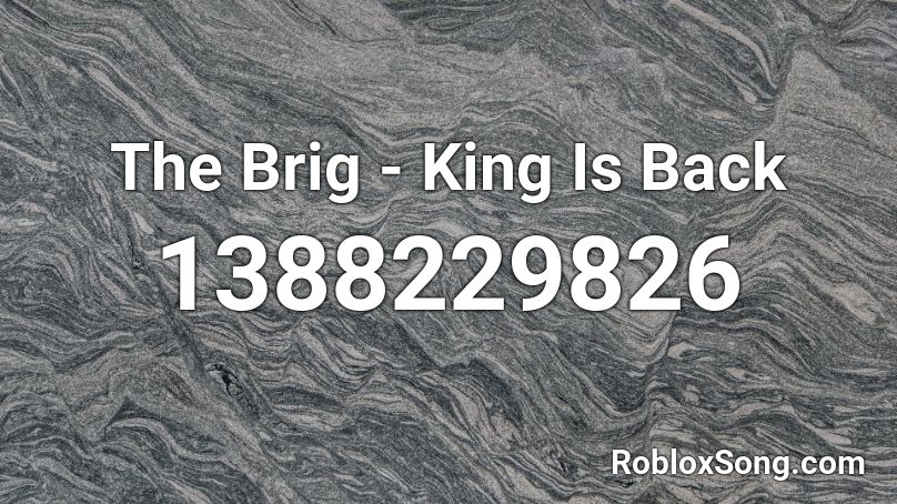 The Brig - King Is Back Roblox ID