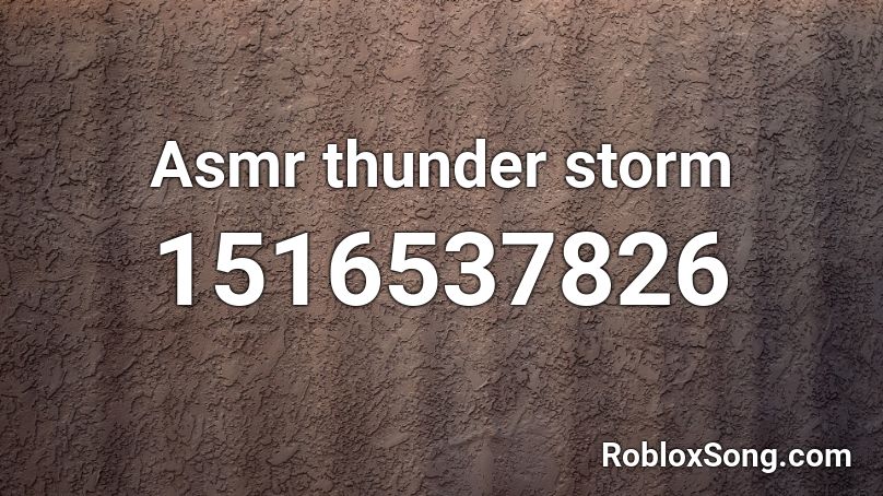 Asmr Thunder Storm Roblox Id Roblox Music Codes - thunder roblox id