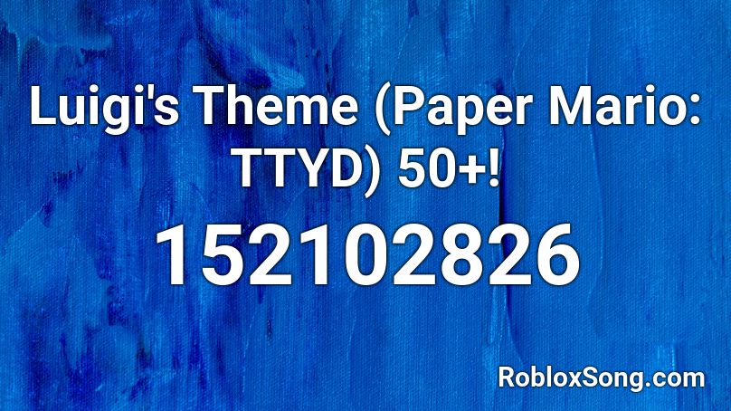 Luigi's Theme (Paper Mario: TTYD) 50+! Roblox ID