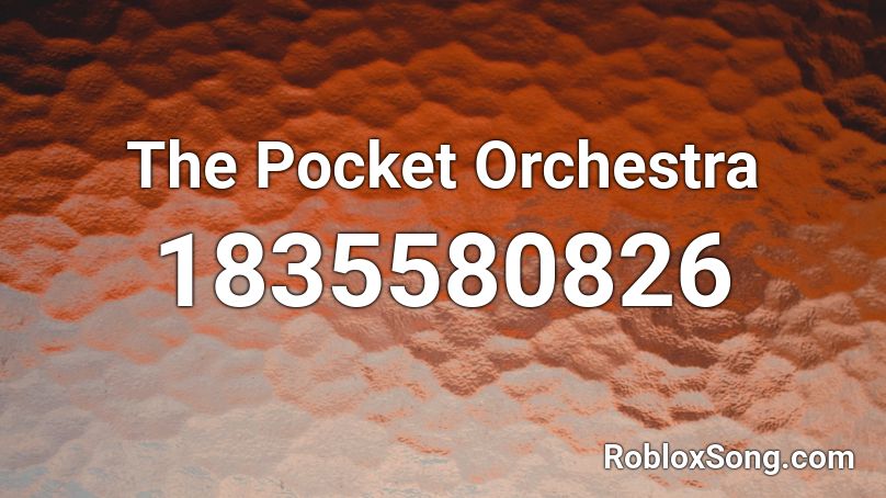 The Pocket Orchestra Roblox ID