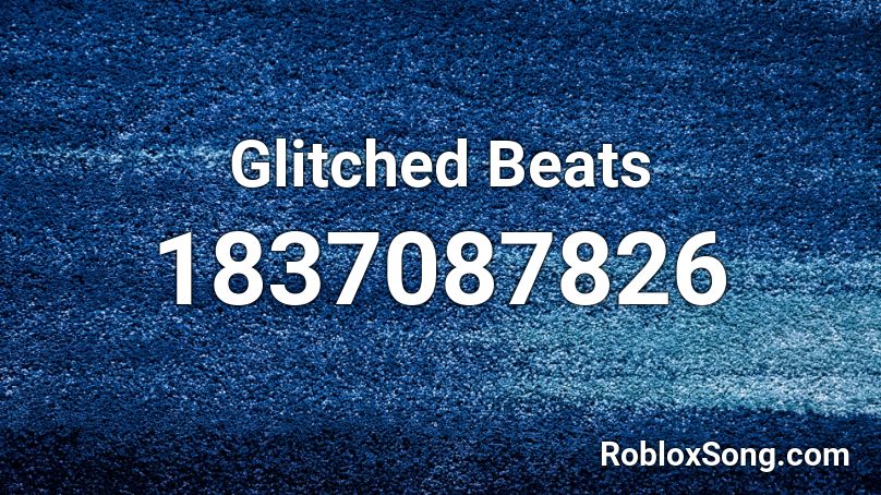 Glitched Beats Roblox ID