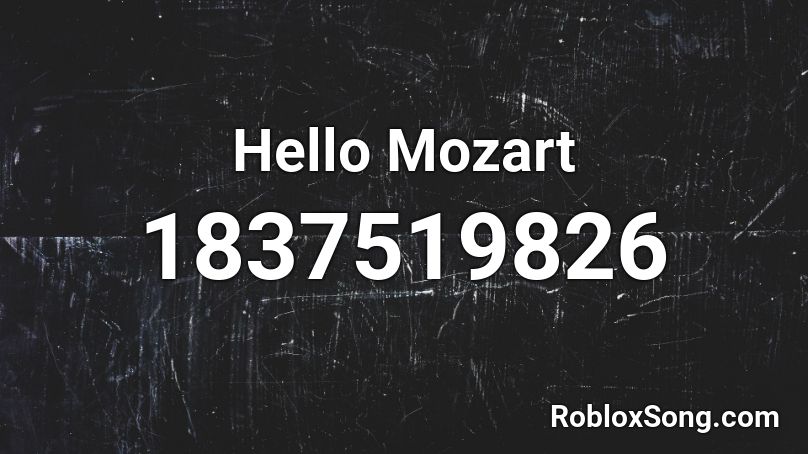 Hello Mozart Roblox ID