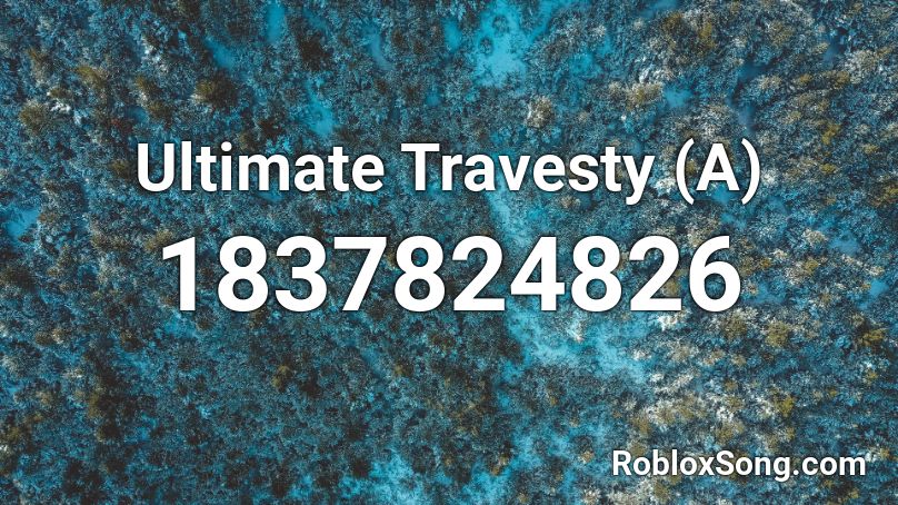 Ultimate Travesty (A) Roblox ID