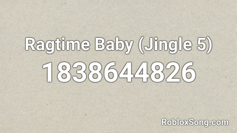 Ragtime Baby (Jingle 5) Roblox ID