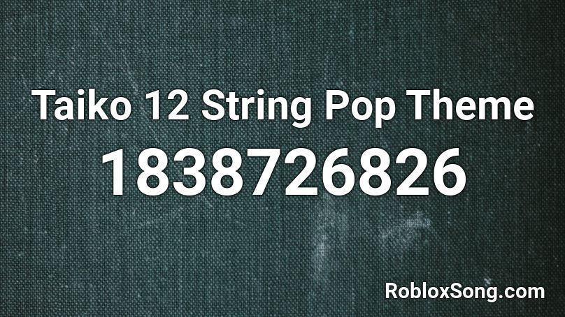 Taiko 12 String Pop Theme Roblox ID